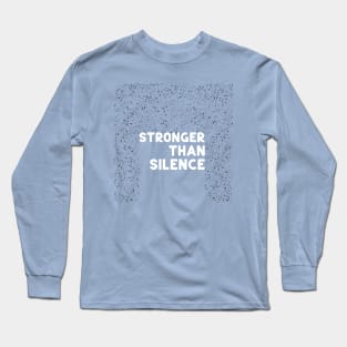 Stronger than silence white Long Sleeve T-Shirt